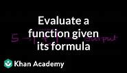 Evaluating functions given their formula | Functions and their graphs | Algebra II | Khan Academy