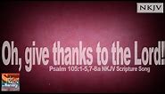 Psalm 105:1-5,7-8a Song (NKJV) "Oh, Give Thanks to the LORD" (Esther Mui)