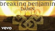 Breaking Benjamin - Dawn (Audio Only)