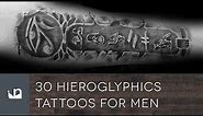 30 Hieroglyphics Tattoos For Men