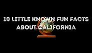 10 Little Known Fun Facts About California