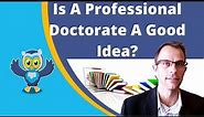Is A Professional Doctorate A Good Idea? | MD, JD, DBA, Executive, And Online Doctorates.