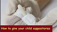 How to give your child suppositories؟