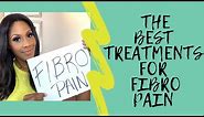 The Best Treatments for Fibro Pain
