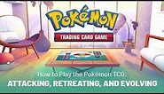 How to Play the Pokémon TCG: Attacking, Retreating, and Evolving