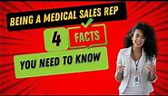 Being a Medical Sales Rep - 4 Facts You Need To Know | Medical Device Sales | Pharmaceutical Sales