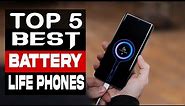 Top 5 Best Battery Life Phones - The Longest Lasting Phones