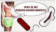 Brown Period Blood - Meaning, Causes