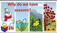 Why seasons change for kids and how seasons happen. Why questions for kids