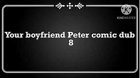 Your Boyfriend Peter Comic dub 8 [18+ ]￼