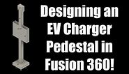 Designing an EV Charger Pedestal in Fusion 360 | Industrial Design