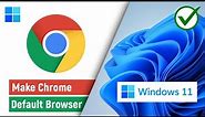 ✅ How to Make Google Chrome Default Browser in Windows 11 PC/Laptop