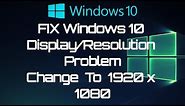 How To Change Resolution On Windows 10 To 1920x1080