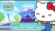 Hello Kitty in “Back to my Friends” PART 3 | Hello Kitty and Friends Supercute Adventures S6 EP09