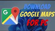 How to Download Google Maps for PC in 2023 on Windows 10/11. #Google_Maps #Maps