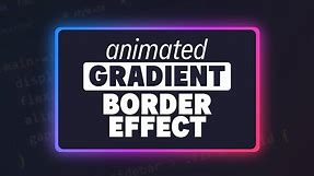 Create an animated, glowing, gradient border with CSS