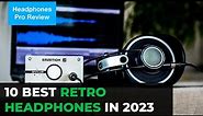 [TOP 10] Best Retro Headphones By Headphones Pro Review