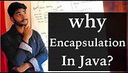 Why encapsulation is important || encapsulation in java || Java OOP theory