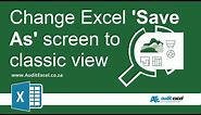 Change Excel Save As screen back to classic mode -all folders visible