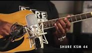 Shure KSM 44 - Acoustic Guitar Mic Shootout