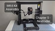 MK4 Kit Assembly - Chapter 5 - Nextruder Instructions