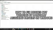 HOW TO FIX DEVICES NOT WORKING PROPERLY BY MANUALLY ASSIGNING DRIVERS ON WINDOWS