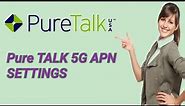 Puretalk Apn settings | Puretalk 5g apn settings