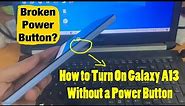 How to Turn On Galaxy A13 Without a Power Button / Broken Power Button