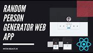 How To Create A Random Person Generator Web App with React.js