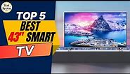 Top 5 Best 43 Inch Smart TV 2024