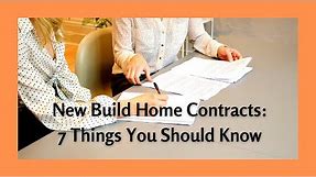 7 Things to Know About New Build Home Builder Contracts