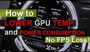How to - LOWER Graphics Card TEMPERATURE and POWER CONSUMPTION (NVIDIA)