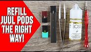 How to Refill Juul Pods - [Guide to Refilling THE RIGHT WAY]