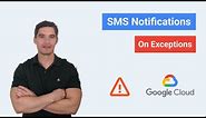 Google Cloud reliability tip: SMS Notifications on Exceptions