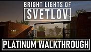 Bright Lights of Svetlov Platinum Walkthrough | Trophy & Achievement Guide