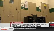 Walker Co. Sheriff working to add medical devices to jail cells