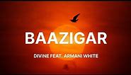 DIVINE - Baazigar (Lyrics) feat. Armani White
