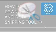 How To Download and Install Snipping Tool ++