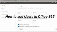 How to add users in office 365 | Assign office 365 licenses in admin center | Create users accounts