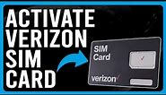 How To Activate A Verizon SIM Card (How To Get Verizon Prepaid SIM Card To Work On Phone/Device)