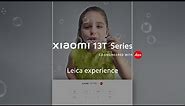Leica Experience | Xiaomi 13T Series | Masterpiece in sight