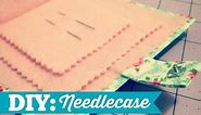 How to Make a Simple Needlecase!