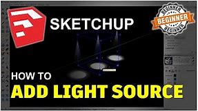 Sketchup How To Add Light Source Tutorial