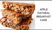 Healthy Oatmeal Apple Cake | Easy Apple Oatmeal Cake Recipe For Breakfast