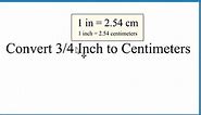 Convert 3/4 Inch to Centimeters (3/4 in to cm)