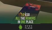 LG V30: all the rumors in one place