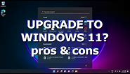 Worth it to Upgrade to Windows 11? Pros and cons 2022. Windows 11 vs Windows 10