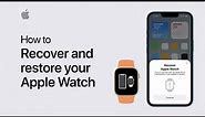 How to recover and restore your Apple Watch | Apple Support