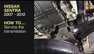 How to service the auto transmission on a Nissan Sentra 2007 to 2012