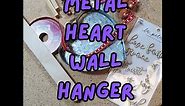 Metal heart wall hanger DIY video